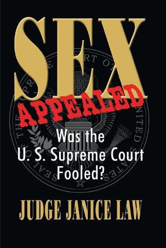 Cover image for Sex Appealed Was the Supreme Court Fooled?