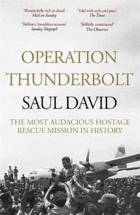 Cover image for Operation Thunderbolt: The Entebbe Raid - The Most Audacious Hostage Rescue Mission in History