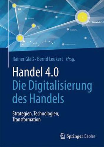 Cover image for Handel 4.0: Die Digitalisierung des Handels - Strategien, Technologien, Transformation