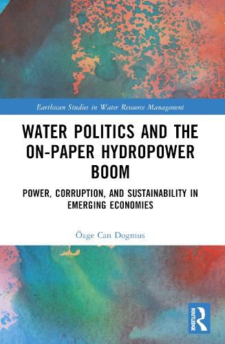 Cover image for Water Politics and the On-Paper Hydropower Boom