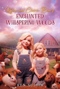 Cover image for Kylee and Claire-Bear's Enchanted Whispering Woods