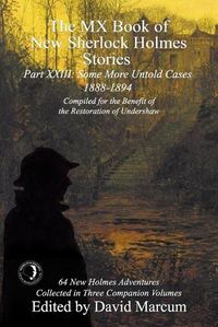 Cover image for The MX Book of New Sherlock Holmes Stories Some More Untold Cases Part XXIII: 1888-1894