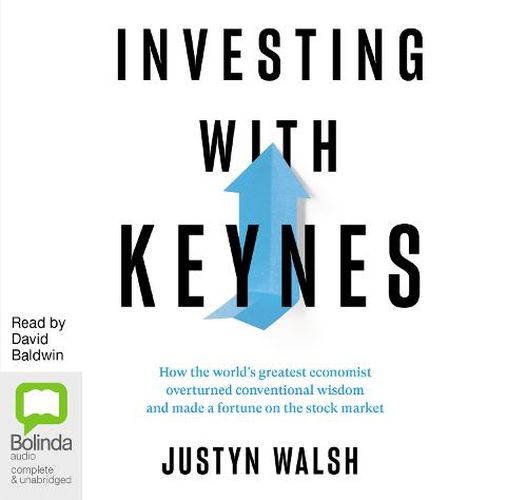 Investing with Keynes: How the World's Greatest Economist Overturned Conventional Wisdom and Made a Fortune on the Stock Market