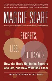 Cover image for Secrets, Lies, Betrayals: How the Body Holds the Secrets of a Life, and How to Unlock Them
