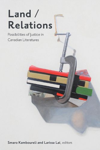 Cover image for Land/Relations: Possibilities of Justice in Canadian Literature