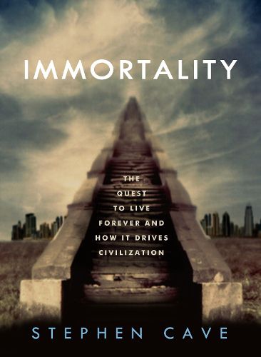 Cover image for Immortality: The Quest to Live Forever and How It Drives Civilization