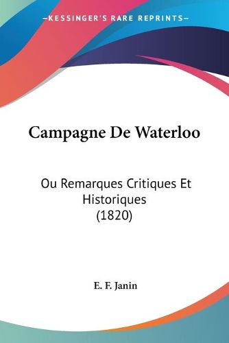 Cover image for Campagne de Waterloo: Ou Remarques Critiques Et Historiques (1820)