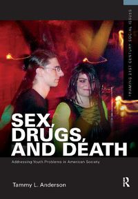 Cover image for Sex, Drugs, and Death: Addressing Youth Problems in American Society