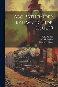 Cover image for Abc Pathfinder Railway Guide, Issue 19