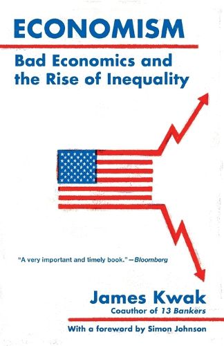 Cover image for Economism: Bad Economics and the Rise of Inequality