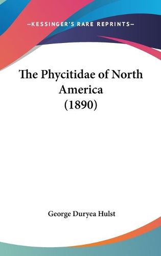 Cover image for The Phycitidae of North America (1890)