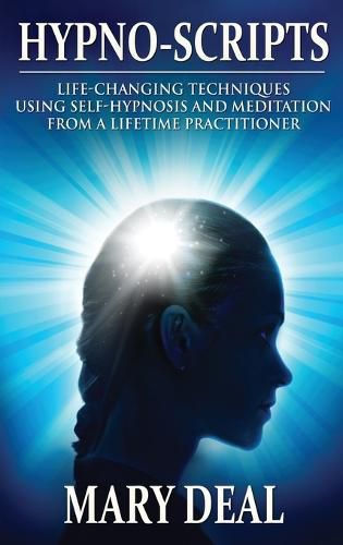 Cover image for Hypno-Scripts: Life-Changing Techniques Using Self-Hypnosis And Meditation From A Lifetime Practitioner