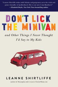 Cover image for Don't Lick the Minivan: And Other Things I Never Thought I'd Say to My Kids