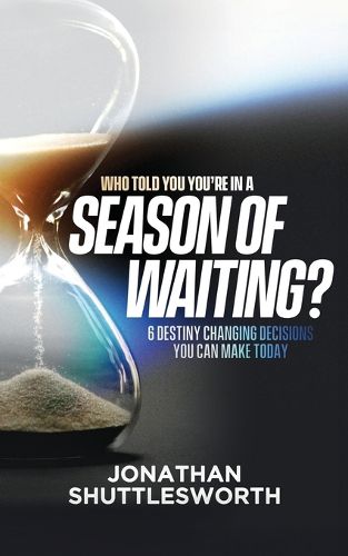 Cover image for Who Told You You're in a Season of Waiting?