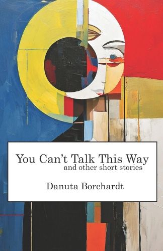 Cover image for You Can't Talk This Way and Other Short Stories