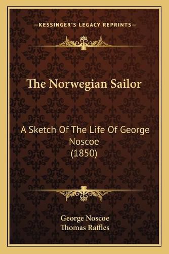 The Norwegian Sailor: A Sketch of the Life of George Noscoe (1850)