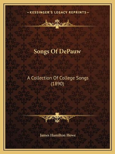 Songs of Depauw: A Collection of College Songs (1890)