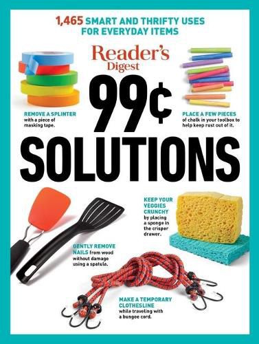 Cover image for Reader's Digest 99 Cent Solutions: 1465 Smart & Frugal Uses for Everyday Items