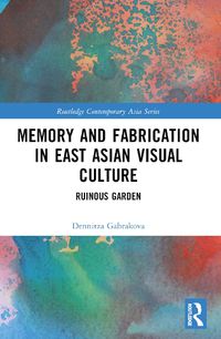 Cover image for Memory and Fabrication in East Asian Visual Culture
