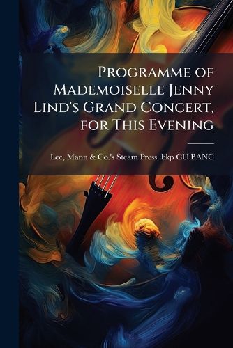 Cover image for Programme of Mademoiselle Jenny Lind's Grand Concert, for This Evening