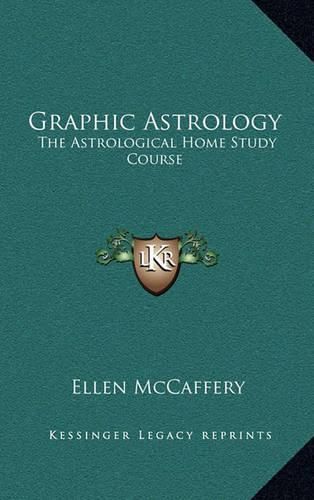 Cover image for Graphic Astrology: The Astrological Home Study Course