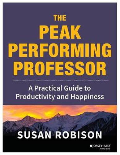 Cover image for The Peak Performing Professor: A Practical Guide to Productivity and Happiness