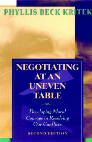 Cover image for Negotiating at an Uneven Table: Developing Moral Courage in Resolving Our Conflicts