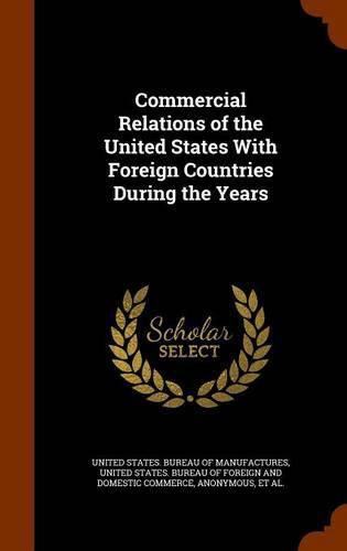 Cover image for Commercial Relations of the United States with Foreign Countries During the Years