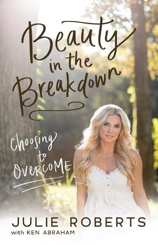 Cover image for Beauty in the Breakdown: Choosing to Overcome