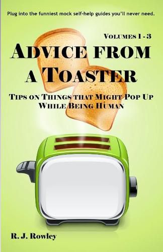 Cover image for Advice from a Toaster: Volumes 1-3