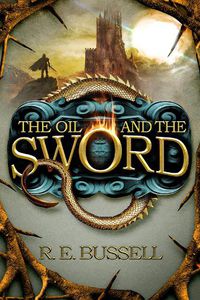 Cover image for The Oil and the Sword: Epic Fast-paced Fantasy Adventure for Teens