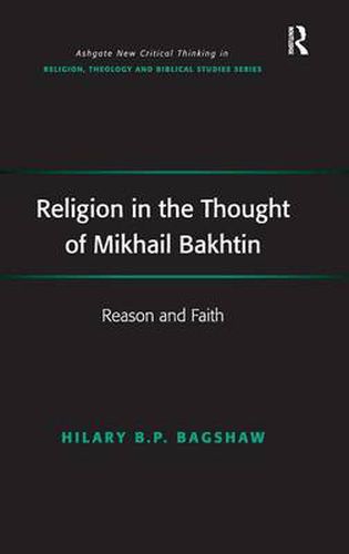 Cover image for Religion in the Thought of Mikhail Bakhtin: Reason and Faith