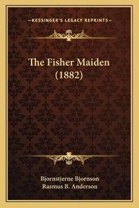 Cover image for The Fisher Maiden (1882)