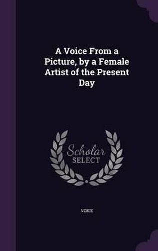 Cover image for A Voice from a Picture, by a Female Artist of the Present Day