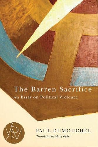 Cover image for The Barren Sacrifice: An Essay on Political Violence