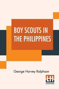 Cover image for Boy Scouts In The Philippines: Or, The Key To The Treaty Box