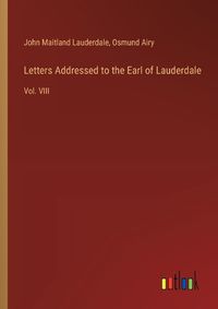 Cover image for Letters Addressed to the Earl of Lauderdale