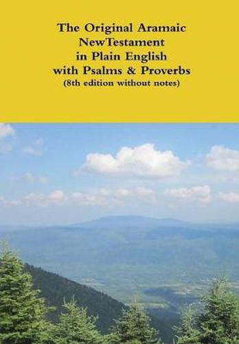 The Original Aramaic New Testament in Plain English with Psalms & Proverbs (8th edition without notes)