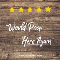 Cover image for Would Poop Here Again, Bathroom Guest Book: Funny Restroom Gift, House Warming Gag, New Home Guestbook For Guests, Journal