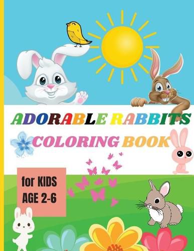 Cover image for Adorable Rabbits: Amazing Coloring Book for Kids Ages 2-6 Easy Fun Bunny Coloring and Activity Book with Super Cute Rabbits