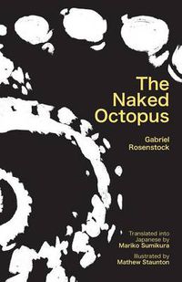 Cover image for The Naked Octopus: Erotic haiku in English with Japanese translations