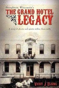 Cover image for Stoughton, Wisconsin's the Grand Hotel Legacy