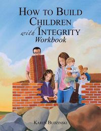 Cover image for How to Build Children with Integrity Workbook