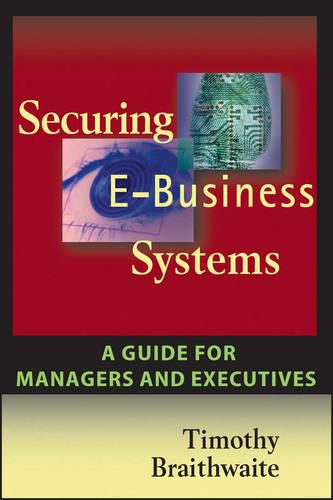 Cover image for Securing E-Business Systems: A Guide for Managers and Executives