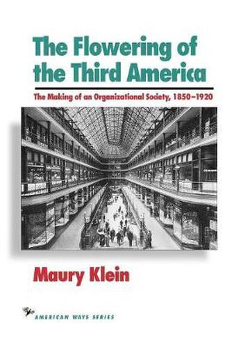 Cover image for The Flowering of the Third America: The Making of an Organizational Society, 1850-1920