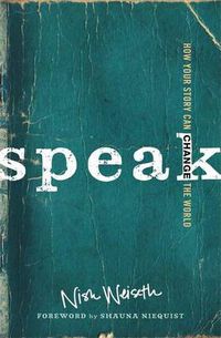 Cover image for Speak: How Your Story Can Change the World