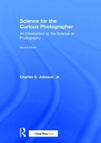 Cover image for Science for the Curious Photographer: An Introduction to the Science of Photography