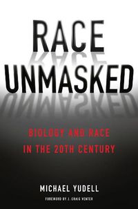 Cover image for Race Unmasked: Biology and Race in the Twentieth Century