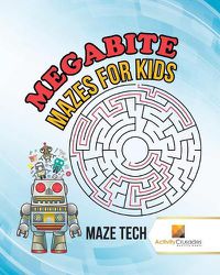 Cover image for Megabyte Mazes for Kids: Maze Tech