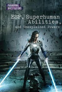 Cover image for Esp, Superhuman Abilities, and Unexplained Powers